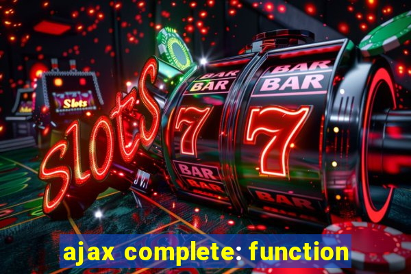 ajax complete: function